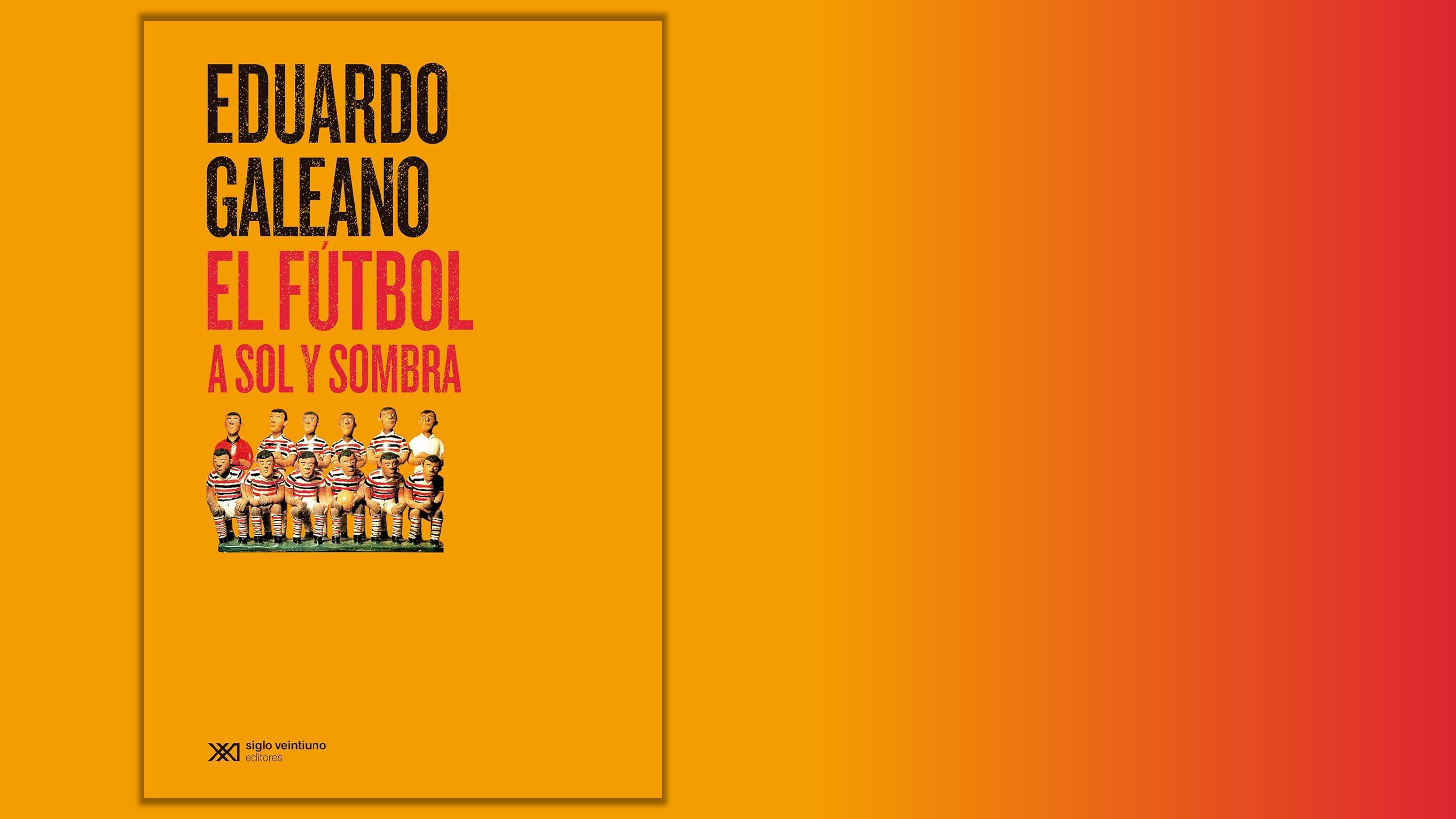 El fútbol a sol y sombra, de Eduardo Galeano